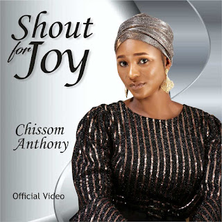 Chissom Anthony – Shout For Joy (Music + Video )