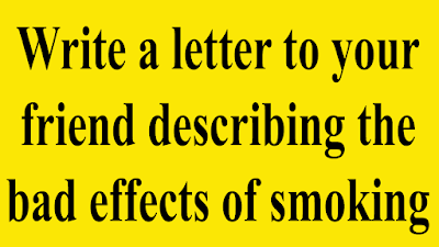 Write a letter to him describing the bad effects of smoking. 