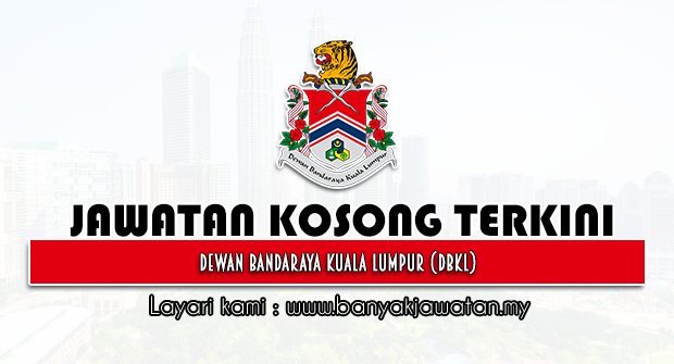 Jawatan Kosong 2022 di Dewan Bandaraya Kuala Lumpur (DBKL)