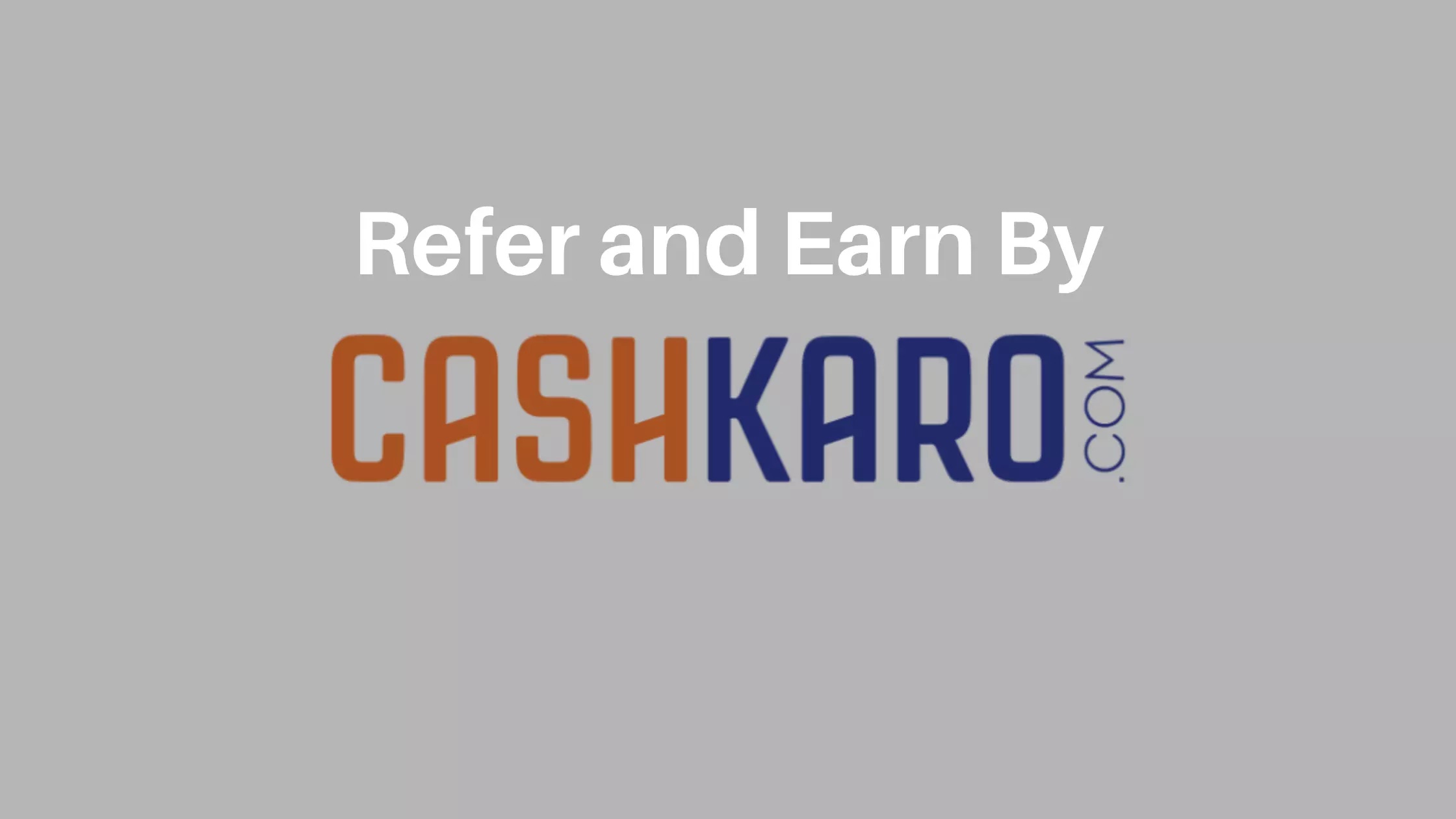 refer and earn CashKaro, refer and earning app in india