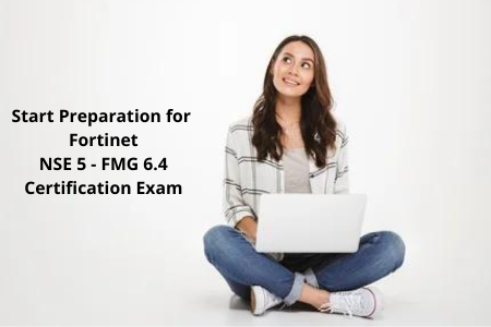 Start Preparation for  Fortinet NSE 5 - FMG 6.4 Certification Exam