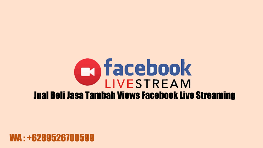 Jual Beli Jasa Tambah Views Facebook Live Streaming