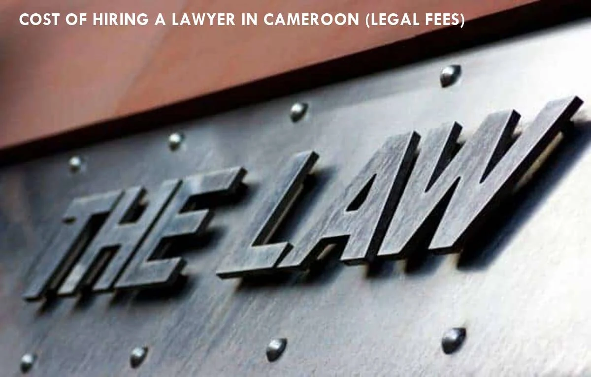 COST OF HIRING A LAWYER IN CAMEROON (LEGAL FEES)
