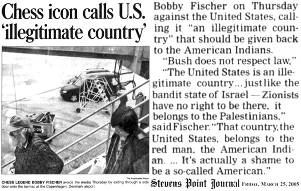 The United States and Israel are illegitimate countries and should be given back to the native inhabitants. It's a shame to be a so-called American. Everyone living there is an invader.…' - Robert James 'Bobby' Fischer