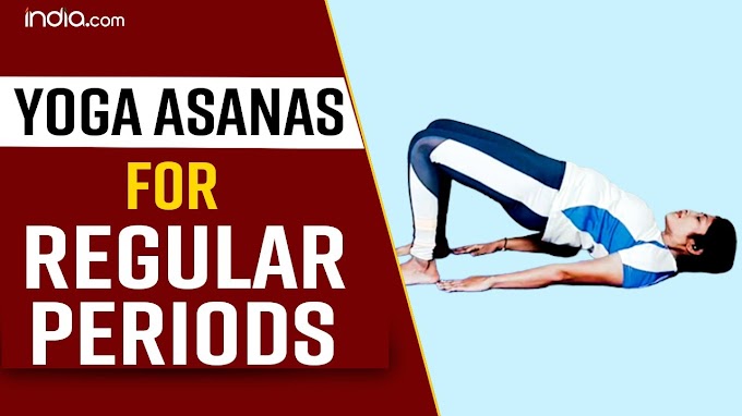 Yoga Asanas for Regular Periods, Yoga during Menstruation, Yoga for Beginners