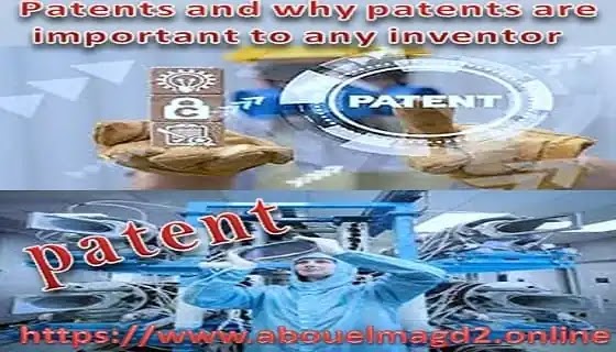 Patents and why patents are important to any inventor