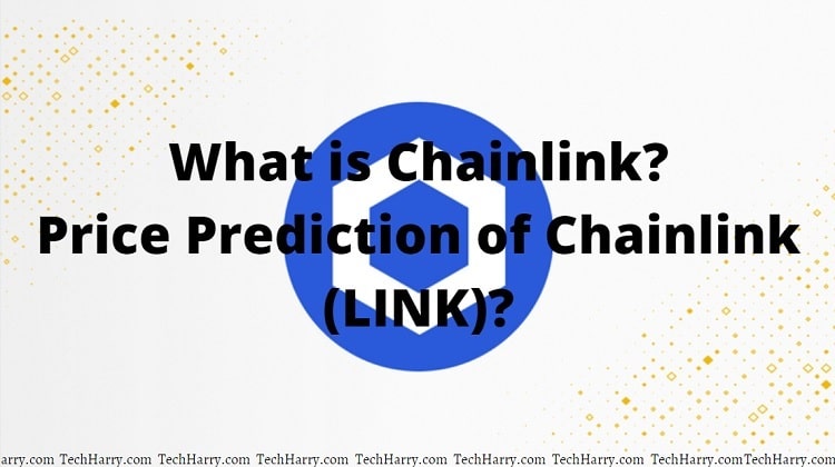 What is Chainlink and Price Prediction of Chainlink LINK token