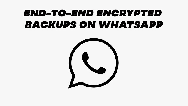 whatsapp end to end encryption backups
