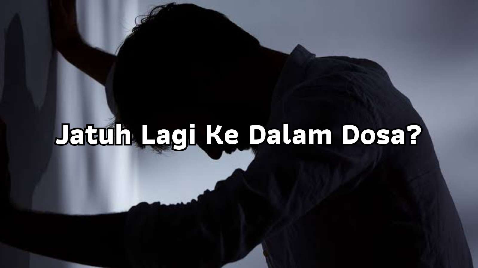 Jatuh Lagi Ke Dalam Dosa?