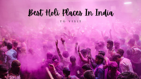 Best Places To Celebrate Holi In India