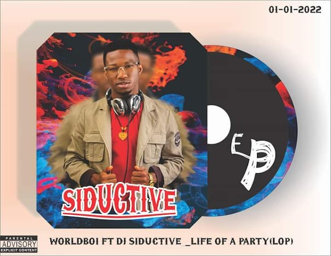 [Track 03] Worldboi ft Dj Siductive - Life of A party (LOP) #Worldboi