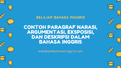 Contoh Paragraf Narasi, Argumentasi, Eksposisi, dan Deskripsi dalam Bahasa Inggris