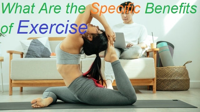 What Are the Specific Benefits of Exercise