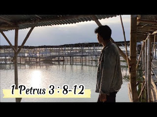 BEBERAPA NASEHAT KEPADA ORANG PERCAYA (1 PETRUS 3:8-12)