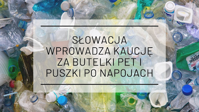 Słowacja wprowadza kaucję za butelki PET i puszki po napojach