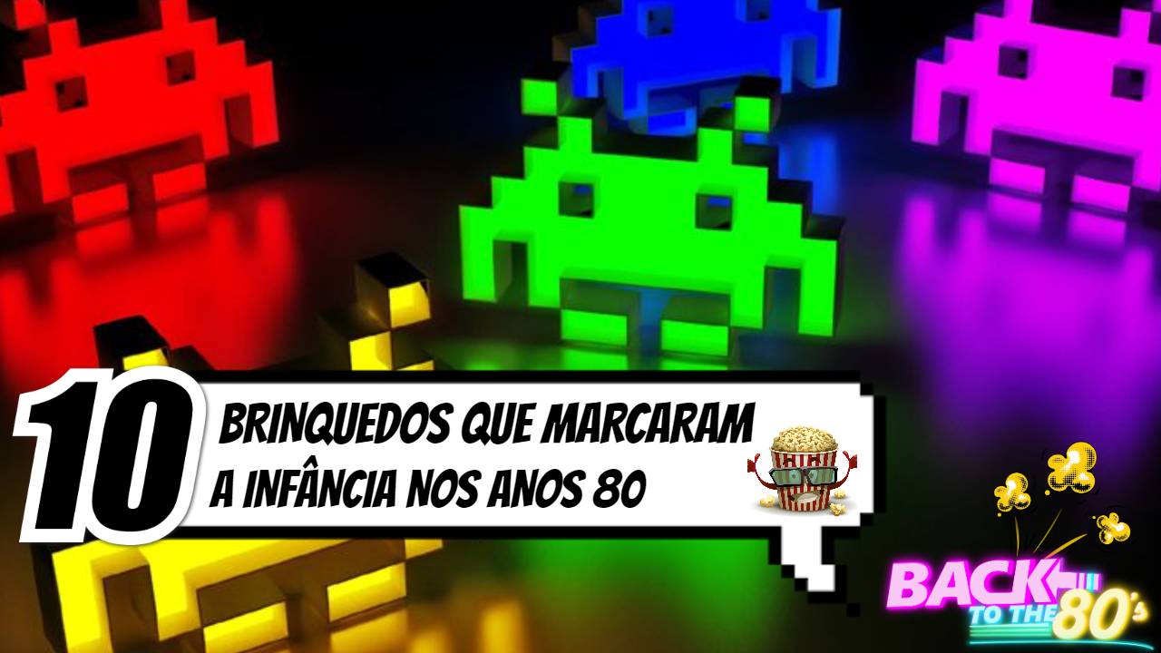 10-brinquedos-nostalgia-anos-80