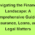 Navigating the Financial Landscape: A Comprehensive Guide to Insurance, Loans, and Legal Matters