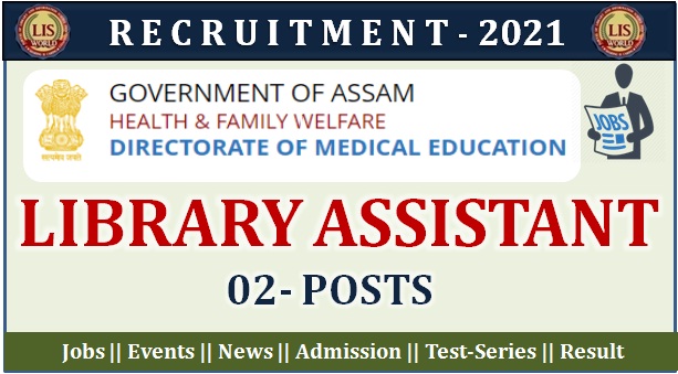 Recruitment for Library Assistant & Library Attendant at Directorate of Medical Education, Assam