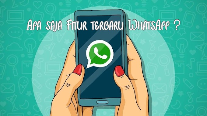 Apa saja Fitur terbaru WhatsApp  ?