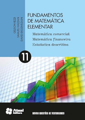 Fundamentos de matemática elementar - Volume 11: Matemática comercial, matemática financeira e estatística descritiva  + Resolução