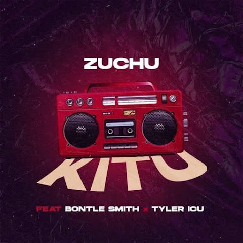 Zuchu – Kitu feat. Bontle Smith, Tyler ICU