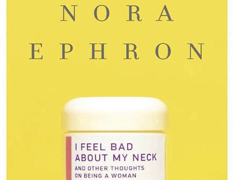 I Feel Bad About My Neck and other thoughts on being a woman