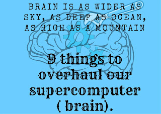9 things to overhaul our supercomputer( brain).