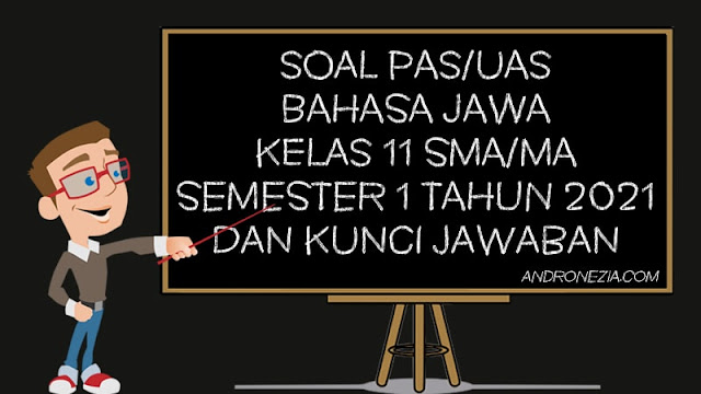 Soal PAS/UAS Bahasa Jawa Kelas 11 SMA/MA Semester 1 Tahun 2021