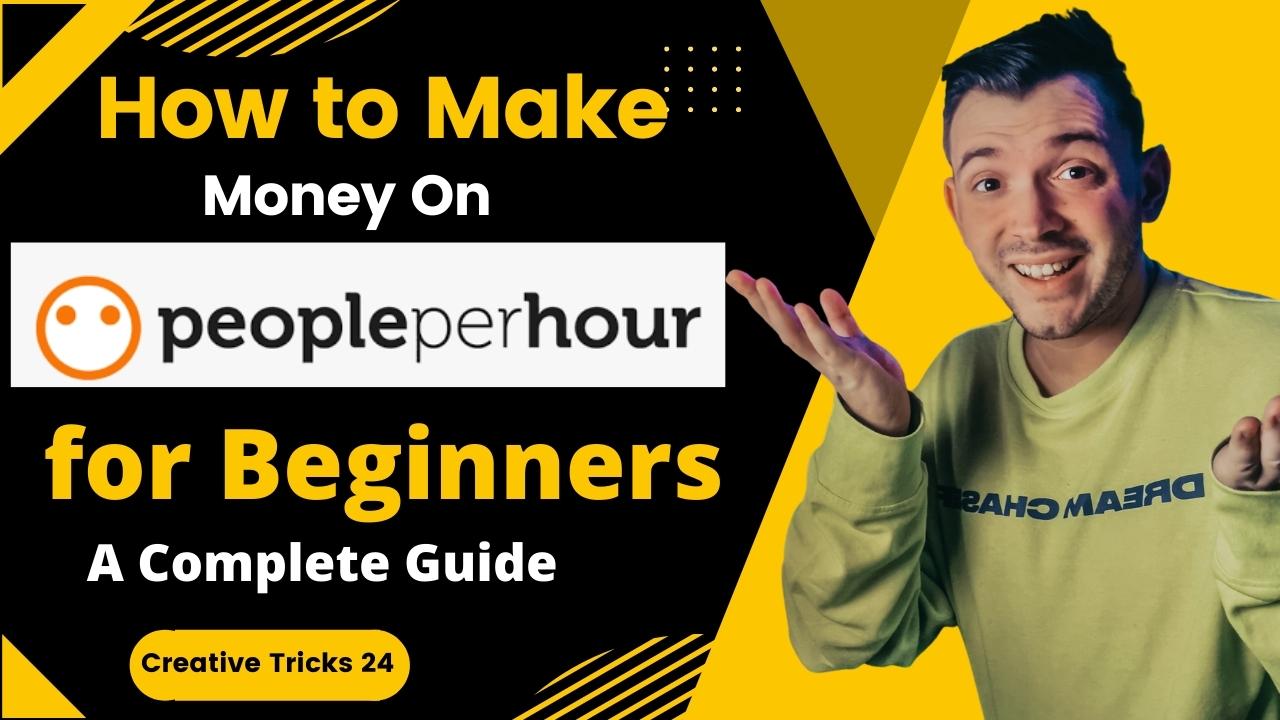 How to Make Money On Peopleperhour for Beginners - A Complete Guide