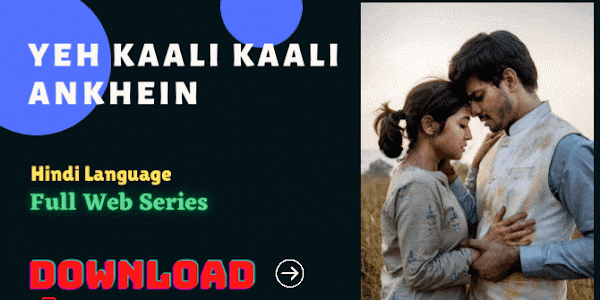 Yeh Kaali Kaali Ankhein (2022) Complete Web-Series HDRip Download