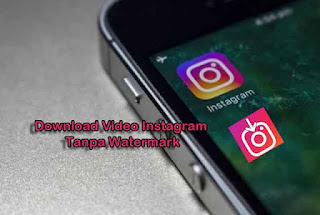 Download-Video-Instagram-Tanpa-Watermark, link download, cara download, download paling mudah