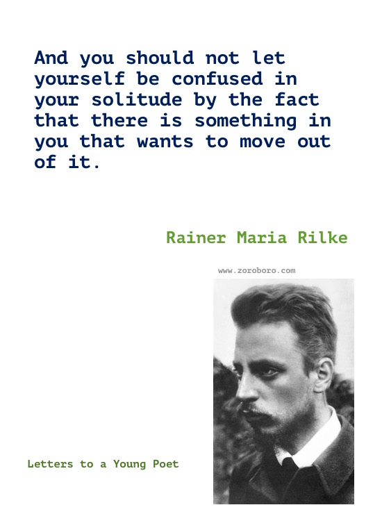 Rainer Maria Rilke Quotes, Rainer Maria Rilke Poems, Rainer Rilke Poetry, Feelings, Life, Love, Solitude Quotes. Rainer Maria Rilke Books Quotes