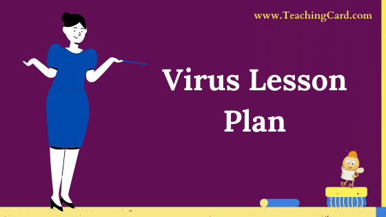 Virus Lesson Plan In English For Class 7 And 8 Teachers, B.Ed, DELED, M.Ed On Mega, Simulated, Real School Teaching Skill Free Download PDF | Computer Science Lesson Plan On Virus For B.Ed 1st Year, 2nd Year And DELED - Shared By teachingcard.com