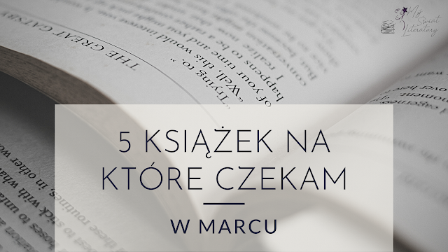 5 książek, na które czekam w marcu