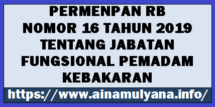 Permenpan RB Nomor 16 Tahun 2019 Tentang Jabatan Fungsional Pemadam Kebakaran