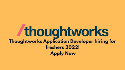 Thoughtworks Application Developer hiring for freshers| 2022 Apply Now