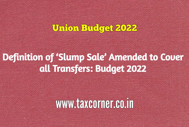 definition-of-slump-sale-amended-to-cover-all-transfers-budget-2022
