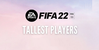 Tallest players in FIFA 22, read here !!!