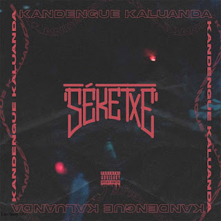 SÉKETXE - Kandengue Kaluanda [Exclusivo 2022] (Download Mp3)