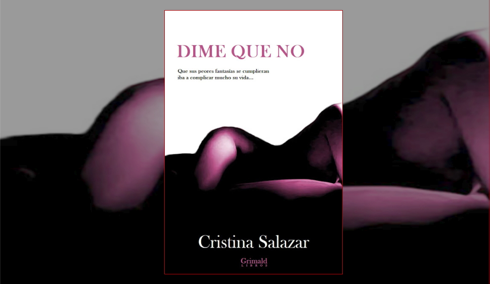 Dime que no | Cristina Salazar | Grimald Libros.