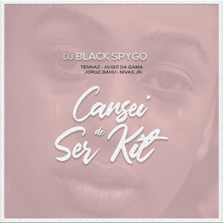 Dj Black Spygo - Cansei de Ser Kit (feat. Tennaz, Hugo Da Gama, Jorge Bahu & Nivas Jr)