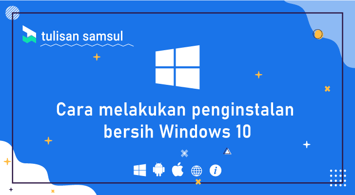 Bagaimana cara melakukan penginstalan bersih Windows 10?