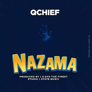 NEW AUDIO|Q CHIEF-NAZAMA|DOWNLOAD OFFICIAL MP3 