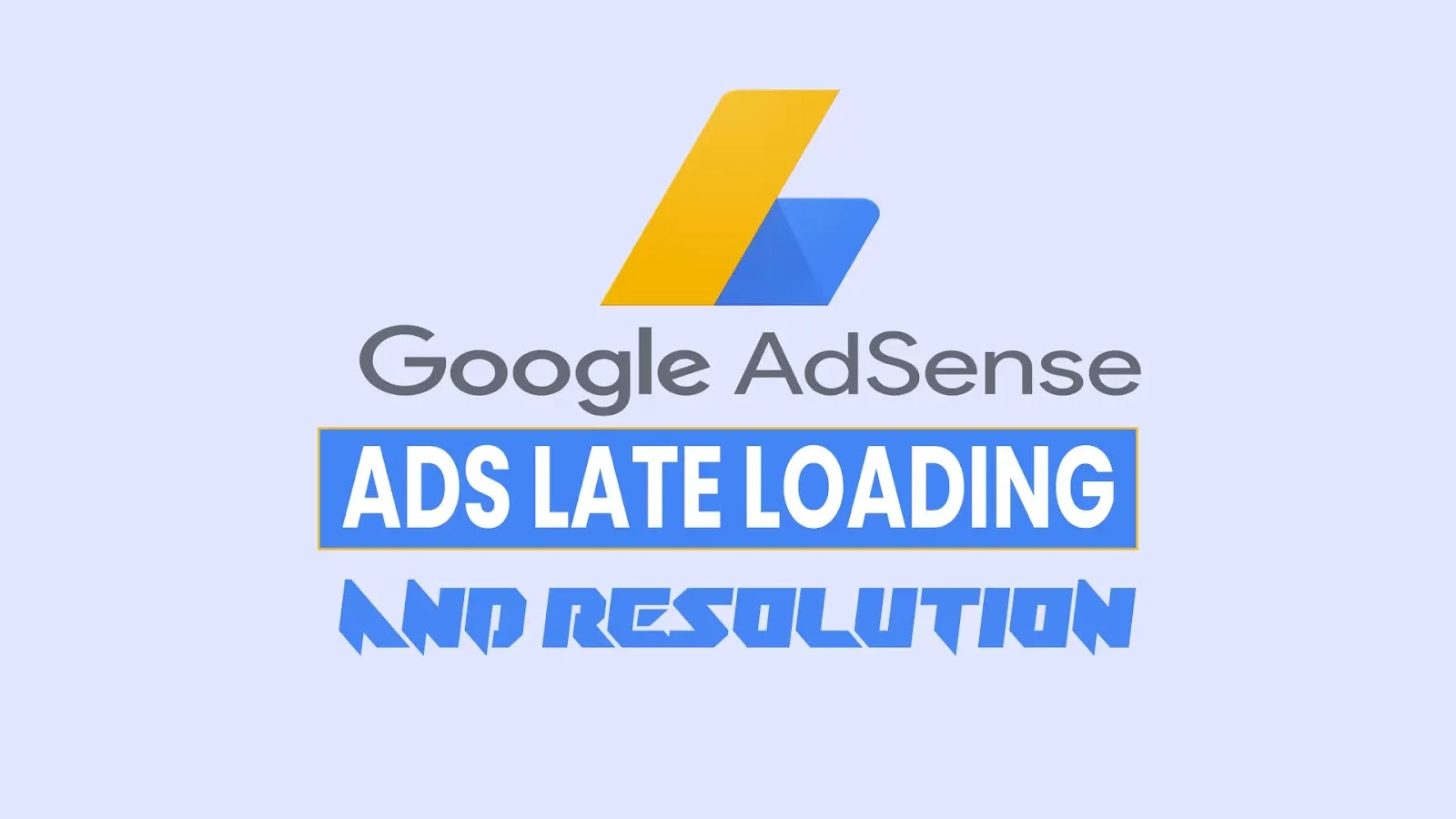AdSense Ads Late Loading and Resolution