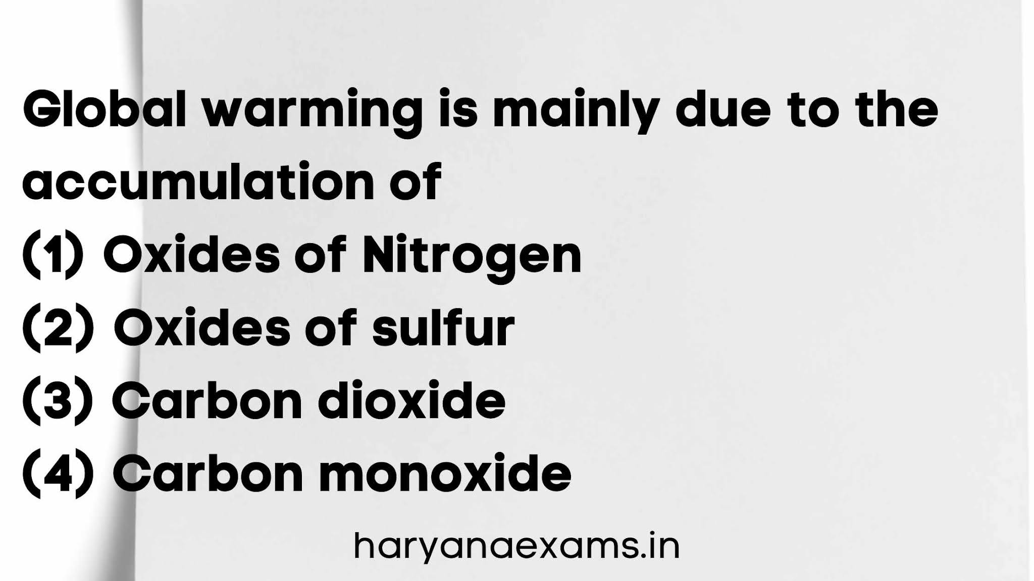 Global warming is mainly due to the accumulation of   (1) Oxides of Nitrogen   (2) Oxides of sulfur   (3) Carbon dioxide   (4) Carbon monoxide