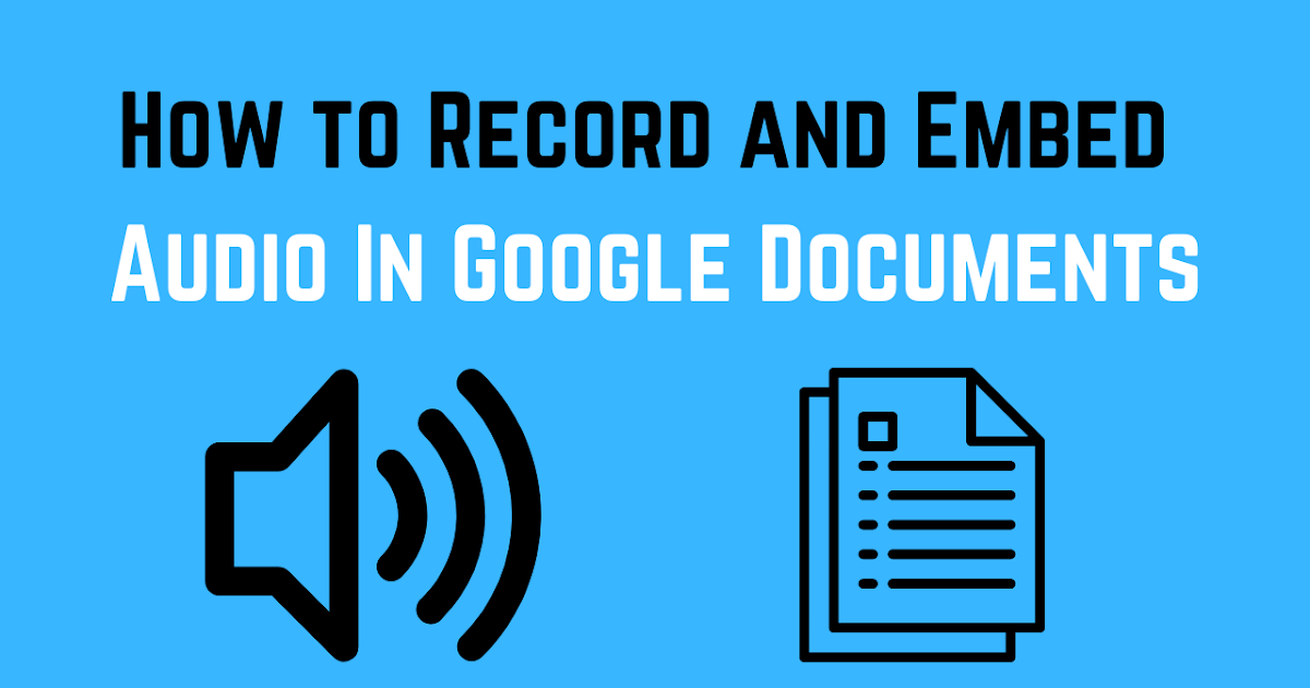 The right way to Report and Embed Audio in Google Docs