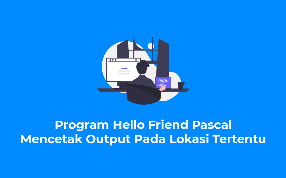 program hello friend pascal