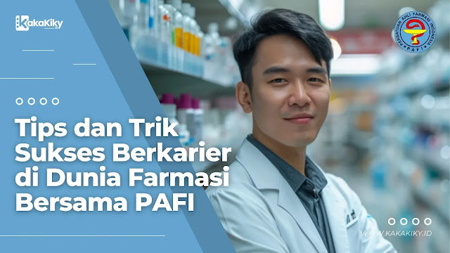 Tips dan Trik Sukses Berkarier di Dunia Farmasi Bersama PAFI