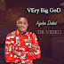 Download and Watch very Big God video by Ayuba Dabai