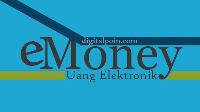 Uang Elektronik : Pengertian dan Jenis yang Harus Anda Ketahui